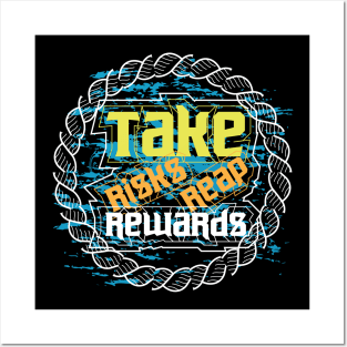 Take Risks Reap Rewards Posters and Art